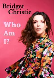 BRIDGET CHRISTIE: WHO AM I?